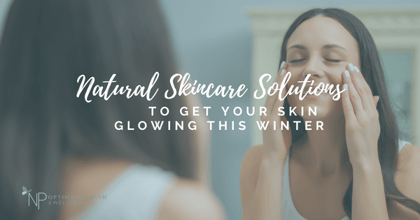 Natural Skincare Solutions To Get Your Skin Glowing This Winter Natural Skincare Solutions To Get Your Skin Glowing This Winter